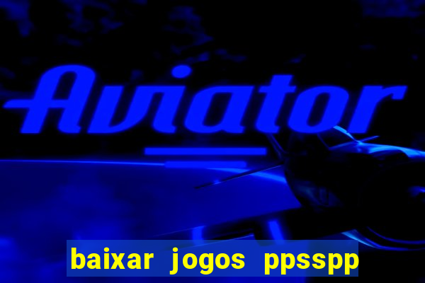 baixar jogos ppsspp para android